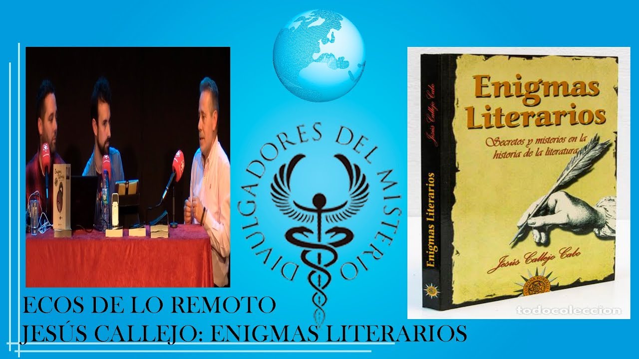 ECOS DE LO REMOTO JESÚS CALLEJO: ENIGMAS LITERARIOS