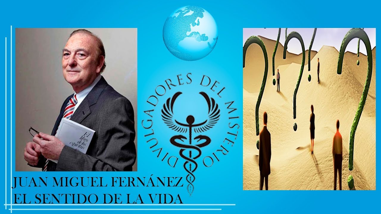 EL SENTIDO DE LA VIDA por JUAN MIGUEL FERNÁNDEZ