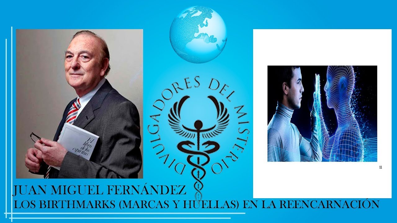 LOS BIRTHMARKS (MARCAS Y HUELLAS) EN LA REENCARNACIÓN por JUAN MIGUEL FERNANDEZ