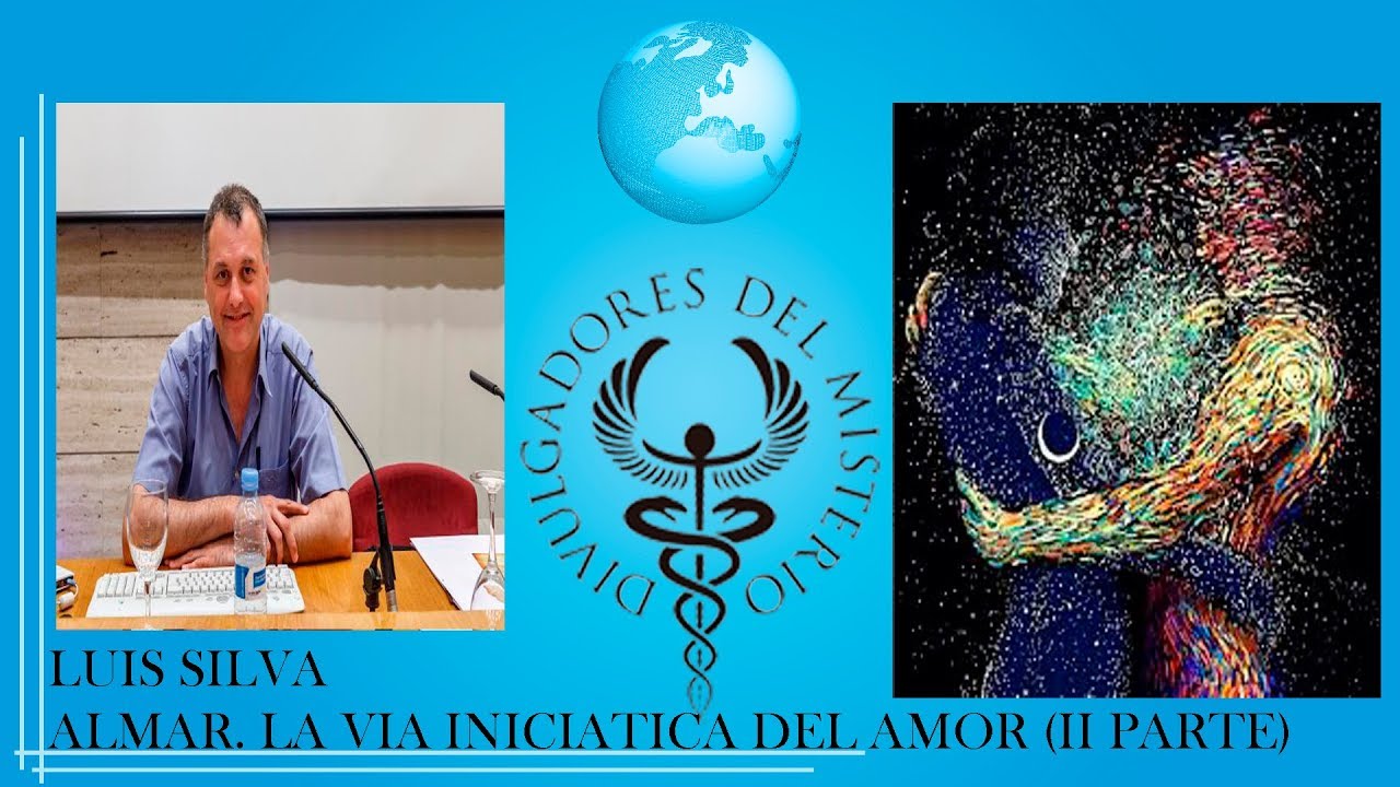 ALMAR. LA VÍA INICIÁTICA DEL AMOR por LUIS SILVA - II PARTE