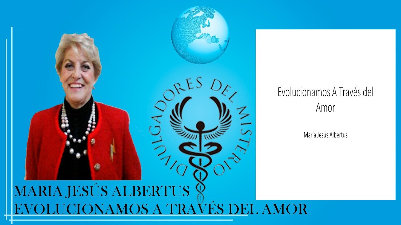 EVOLUCIONAMOS A TRAVÉS DEL AMOR por MARIA JESÚS ALBERTUS