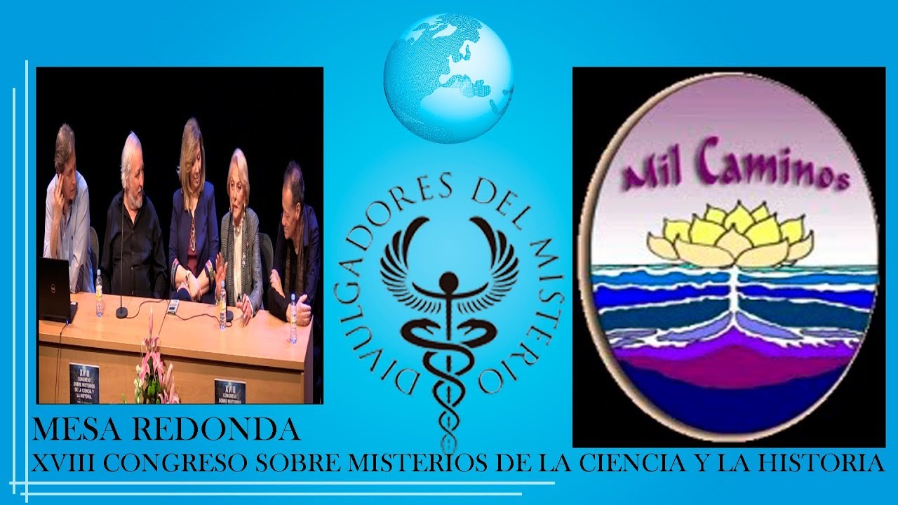 MESA REDONDA. XVIII CONGRESO SOBRE MISTERIOS DE LA CIENCIA Y LA HISTORIA