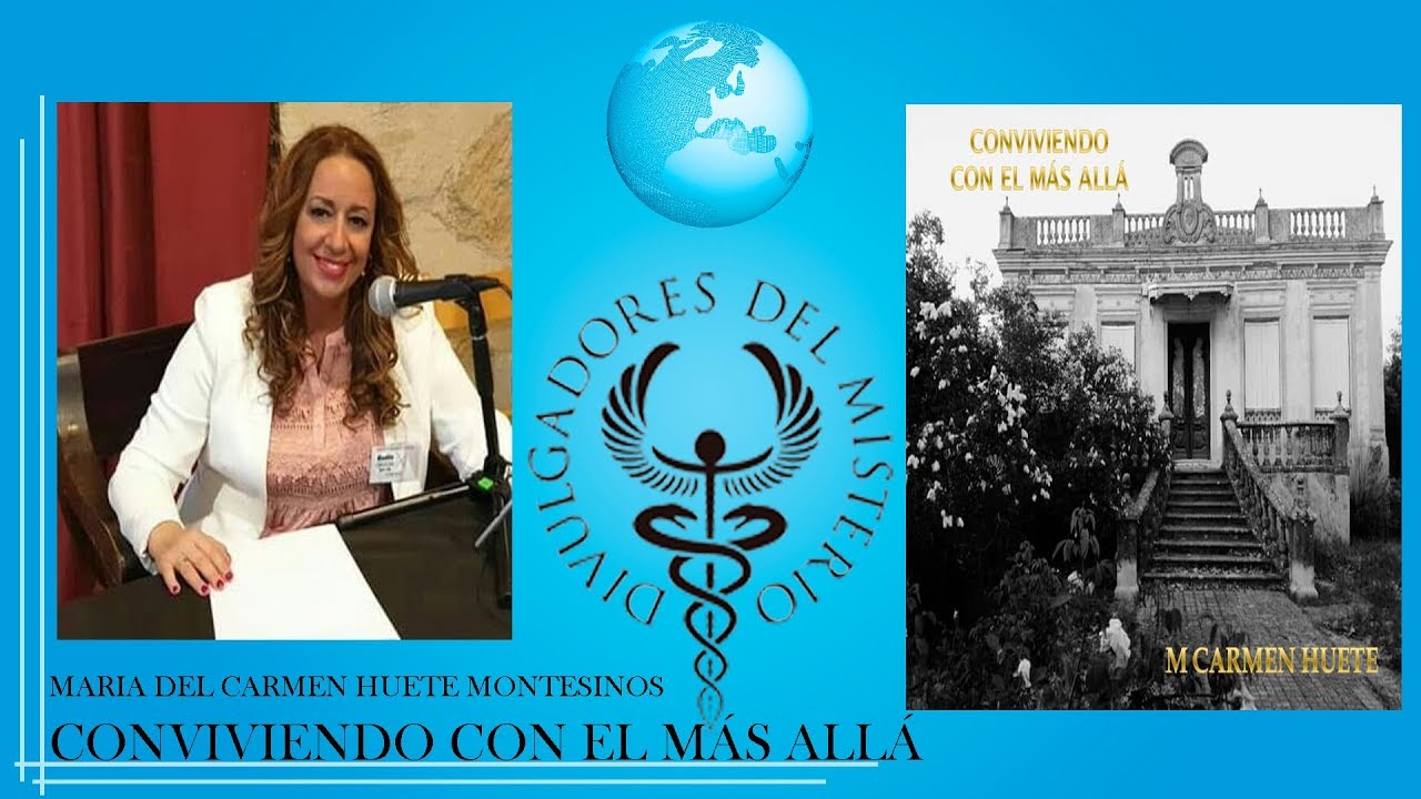 CONVIVIENDO CON EL MÁS ALLÁ con MARIA DEL CARMEN HUETE MONTESINOS