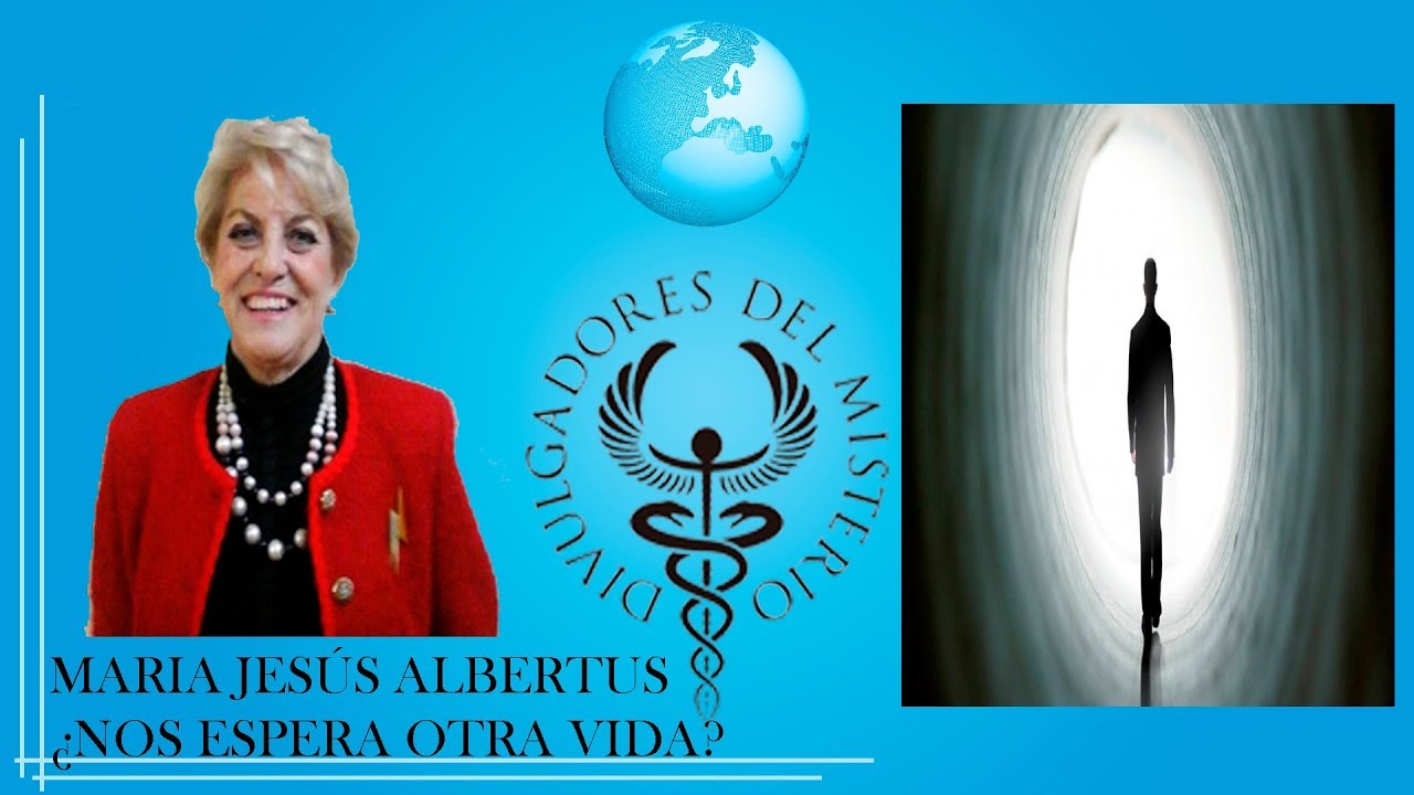 ¿NOS ESPERA OTRA VIDA? con MARIA JESÚS ALBERTUS