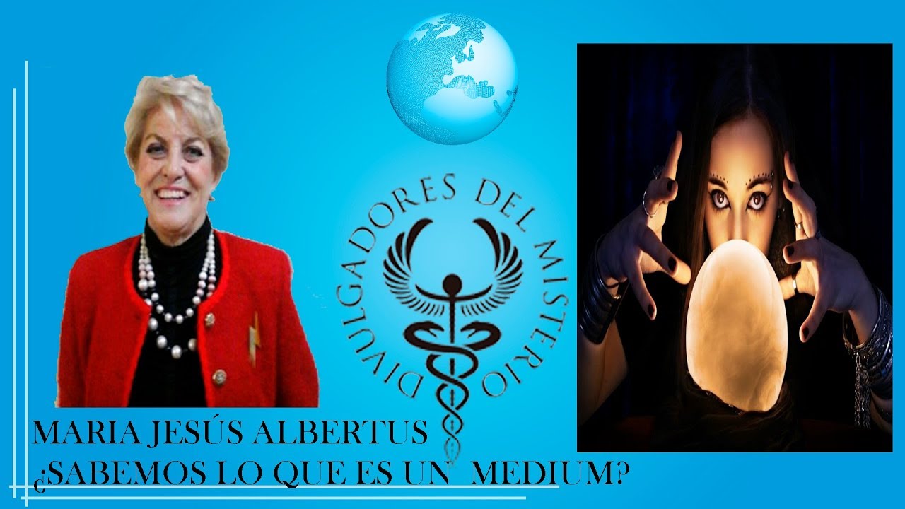 SABEMOS LO QUE ES UN MEDIUM con MARIA JESÚS ALBERTUS