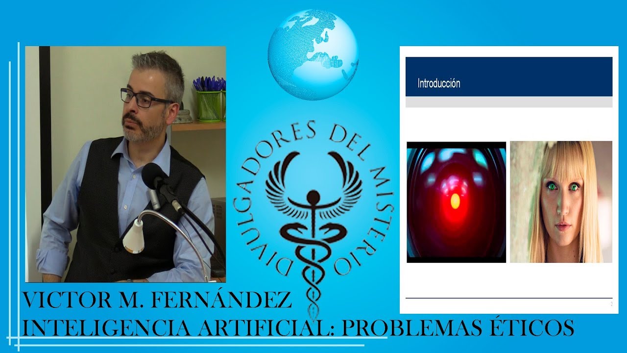 INTELIGENCIA ARTIFICIAL.  PROBLEMAS ÉTICOS con VICTOR M. FERNÁNDEZ