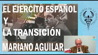 El ejercito español durante la Transicion a la democracia por Mariano Aguilar Olivencia