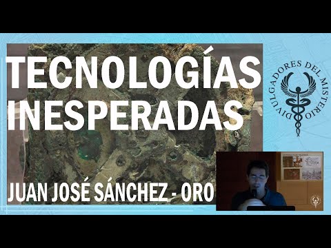 Tecnologias inesperadas en el mundo antiguo por Juan José Sánchez - Oro (8-12-14 Audio arreglado)