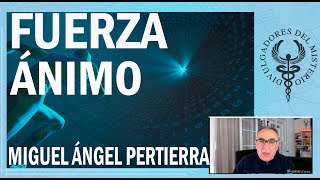 Fuerza y Ánimo por Dr. Miguel Ángel Pertierra