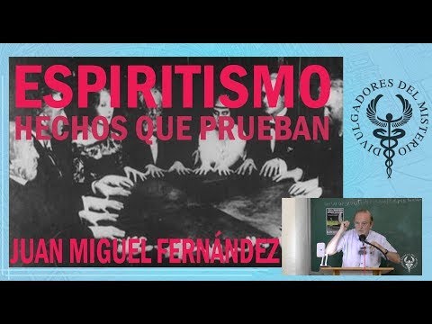 Espiritismo Hechos que prueban por Juan Miguel Fernández REMASTERIZADO