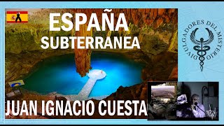 Los misterios de la España subterránea por Juan Ignacio Cuesta