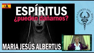 ¿Los espíritus pueden hacernos daño? por Maria Jesus Albertus