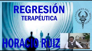 Usos terapéuticos de la regresion a vidas pasadas por Horacio Ruiz