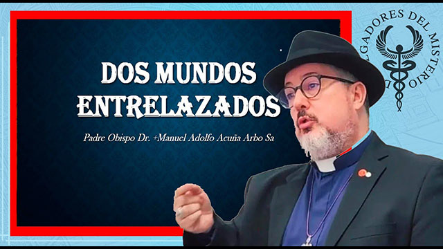 DOS MUNDOS ENTRELAZADOS por Padre Manuel Acuña