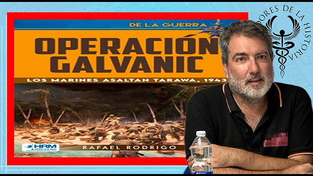 OPERACIÓN GALVANIC. LOS MARINES ASALTAN TARAWA 1943 por Rafael Rodrigo Fernández