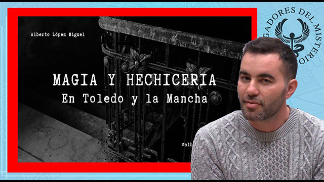MAGIA y HECHICERIA EN TOLEDO Y LA MANCHA por Alberto López Miguel